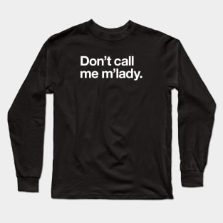 Don't call me m'lady Long Sleeve T-Shirt